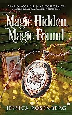 Magic Hidden, Magic Found : A Cozy Paranormal Women's Fiction Novel