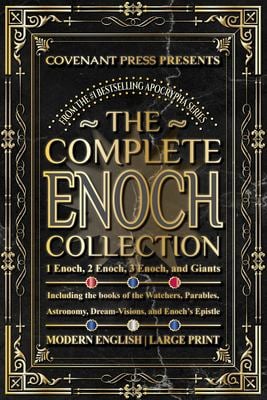 The Complete Enoch Collection : 1 Enoch, 2 Enoch, 3 Enoch, and Giants
