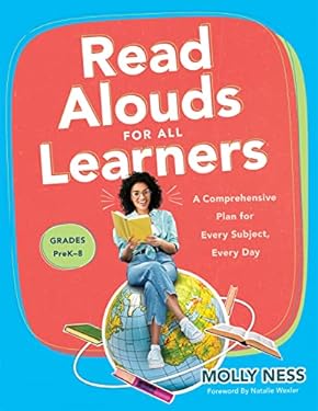Read Alouds for All Learners : A Comprehensive Plan for Every Subject, Every Day, Grades PreK-8  (Learn the Step-By-step Instructional Plan for Read A