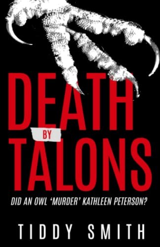 DEATH by TALONS : Did an Owl 'Murder' Kathleen Peterson?