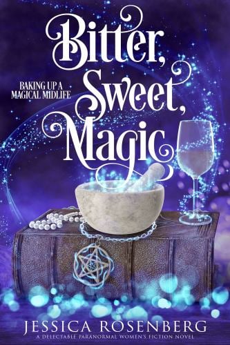 Bitter, Sweet, Magic : Baking up a Magical Midlife, Book 3
