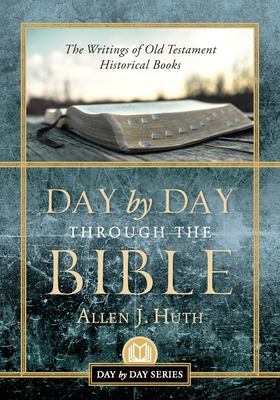 Day by Day Through the Bible : The Writings of Old Testament Historical Books