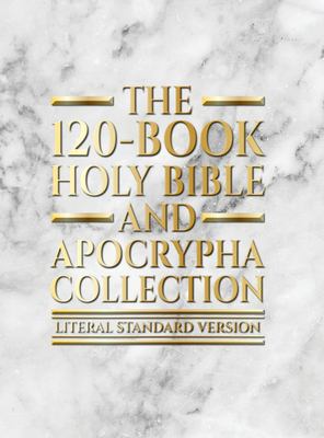 The 120-Book Holy Bible and Apocrypha Collection : Literal Standard Version (LSV)