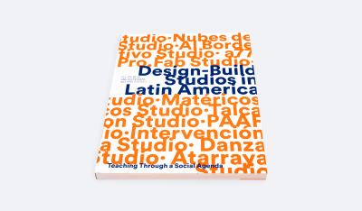 Design Build Studios in Latin America : Teaching Through a Social Agenda