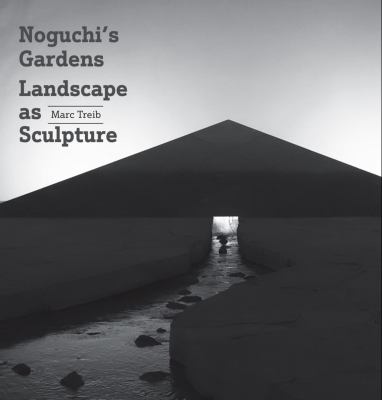 Noguchi's Gardens : Landscape As Sculpture