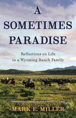 A Sometimes Paradise : Reflections on Life in a Wyoming Ranch Family