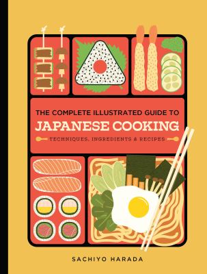 The Complete Illustrated Guide to Japanese Cooking : Techniques, Ingredients and Recipes