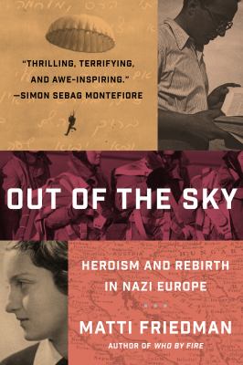 Out of the Sky : Heroism and Rebirth in Nazi Europe
