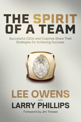 The Spirit of a Team : Successful CEOs and Coaches Share Their Strategies for Achieving Excellence