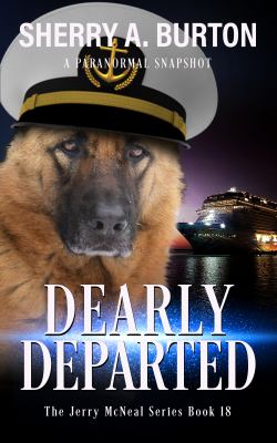Dearly Departed : Join Jerry Mcneal and His Ghostly K-9 Partner As They Put Their Gifts to Good Use