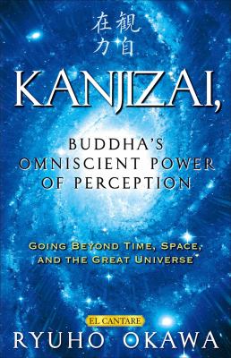 Kanjizai, Buddha's Omniscient Power of Perception : Going Beyond Time, Space, and the Great Universe