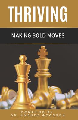 Thriving : Making Bold Moves