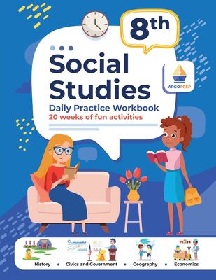 8th Grade Social Studies : Daily Practice Workbook 20 Weeks of Fun Activities History Civic and Government Geography Economics + Video Explanations fo