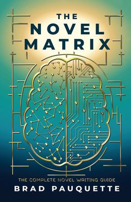 The Novel Matrix : The Complete Novel Writing Guide