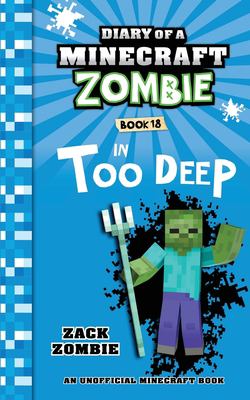 Diary of a Minecraft Zombie Book : In Too Deep