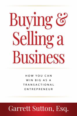 Buying and Selling a Business : How You Can Win Big As a Transactional Entrepreneur