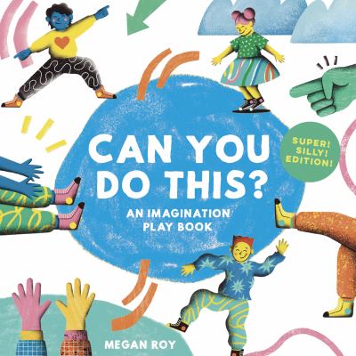 Can You Do This? (Super Silly Edition) : An Imagination Play Book