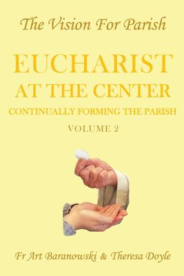 Eucharist at the Center : Volume 2