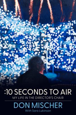 :10 Seconds to Air : My Life in the Director's Chair