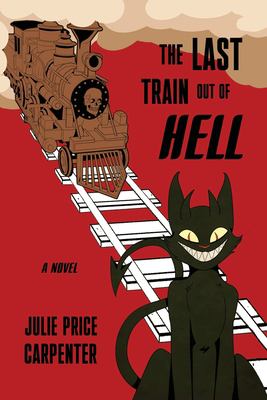 The Last Train Out of Hell : A Novel