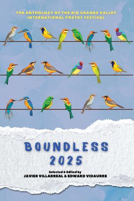 Boundless 2025 : The Anthology of the Rio Grande Valley International Poetry Festival
