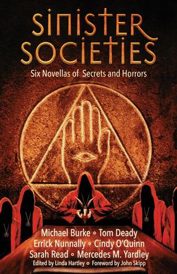 Sinister Societies : Six Novellas of Secrets and Horrors