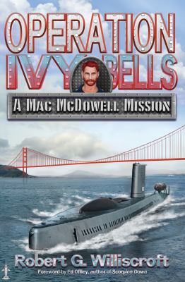 Operation Ivy Bells : A Mac Mcdowell Mission