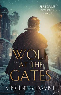 Wolf at the Gates : A Gripping Story of Loyalty, Sacrifice, and the Battle for Rome