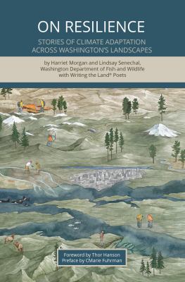 On Resilience : Stories of Climate Adaptation Across Washington's Landscapes