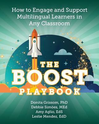 The BOOST Playbook : How to Engage and Support Multilingual Learners in Any Classroom