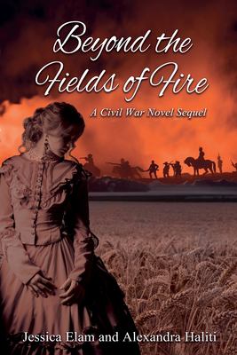 Beyond the Fields of Fire : A Civil War Novel Sequel