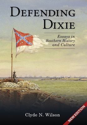 Defending Dixie : Essays in Southern History and Culture