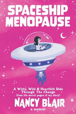Spaceship Menopause : A Memoir