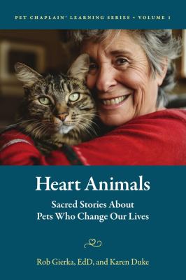 Heart Animals : Sacred Stories about Pets Who Change Our Lives