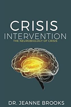 Crisis Intervention : The Neurobiology of Crisis