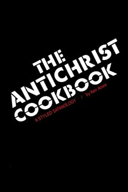 The Antichrist Cookbook : A Styled Satanology
