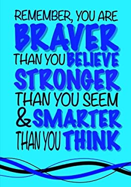 Braver Than You Believe, Smarter Than You Think; (Inspirational Kids Journal) : Thoughtful Notebook Journal for Boys or Girls; Mindfulness Quote Journ