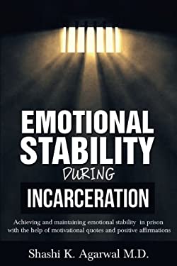Emotional Stability During Incarceration : Achieving and Maintaining Emotional Stability in Prison with the Help of Motivational Quotes and Positive A