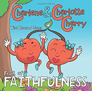Charlene and Charlotte Cherry : Fruit of Faithfulness