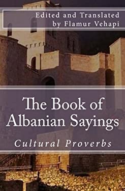 The Book of Albanian Sayings : Cultural Proverbs