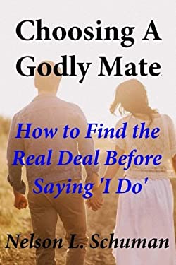 Choosing a Godly Mate : How to Find the Real Deal Before Saying 'I Do'