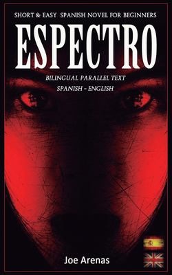 Espectro : Short and Easy Spanish Novel for Beginners (Bilingual Parallel Text: Spanish - English): Learn Spanish by Reading a Story of Suspense and H