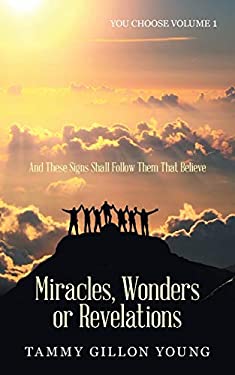 Miracles, Wonders or Revelations : You Choose Volume 1
