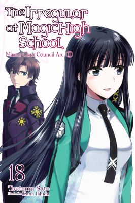 The Irregular at Magic High School, Vol. 18 (light Novel) : Master Clans Council Arc, Part 2