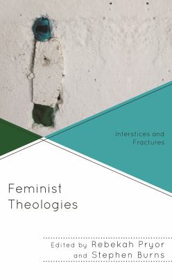 Feminist Theologies : Interstices and Fractures