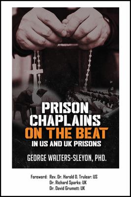 Prison Chaplains on the Beat in US and UK Prisons : Caring for Aging, Dying, and Dead Prisoners