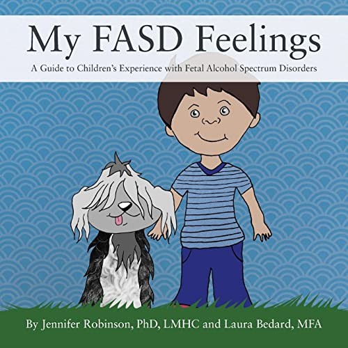 My FASD Feelings : A Guide to Children's Experience with Fetal Alcohol Spectrum Disorders