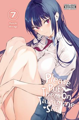 Please Put Them on, Takamine-San, Vol. 7