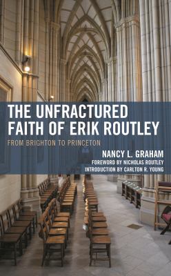 The Unfractured Faith of Erik Routley : From Brighton to Princeton