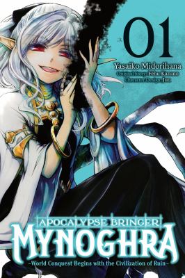Apocalypse Bringer Mynoghra, Vol. 1 (manga) : World Conquest Begins with the Civilization of Ruin